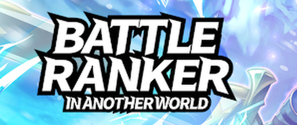 Battle Ranker in Another World - Fight your way through the other world before death in Battle Ranker in Another World. 