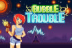 Bubble Trouble thumb