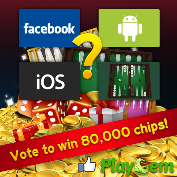 Vote for Your Favorite Way to Play Backgammon and Win 80,000 Chips! Vote for Your Favorite Way to Play Backgammon and Win 80,000 Chips!