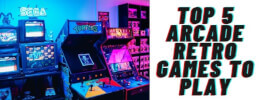 Top 5 Arcade Retro Games to Play thumb