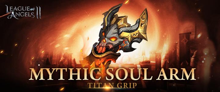 New Mythic Soul Arm: Titan Grip in League of Angels 2