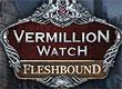 Vermillion Watch: Fleshbound Collector's Edition game