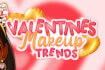 Valentine's Makeup Trends thumb Valentine's Makeup Trends thumb