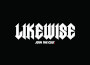 We Are Likewise We Are Likewise