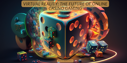 Is virtual reality the future of online casino gaming?