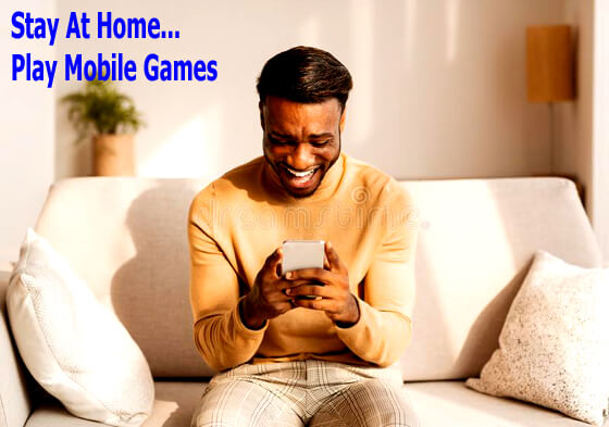 Stay at Home... Play Mobile Games Stay at Home... Play Mobile Games