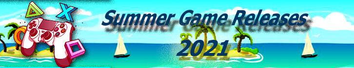 Summer 2021 Game Releases 