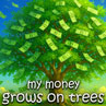 My Money Grows On Trees